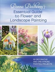 Donna Dewberry's Essential Guide to Flower and Landscape Painting: 50 decorative and one-stroke painting projects цена и информация | Книги о питании и здоровом образе жизни | pigu.lt