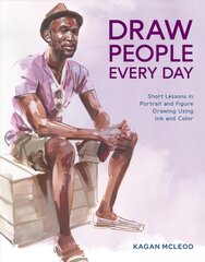 Draw People Every Day: Short Lessons in Portrait and Figure Drawing Using Ink and Watercolor цена и информация | Книги об искусстве | pigu.lt