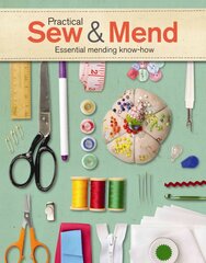 Practical Sew & Mend: Essential Mending Know-How kaina ir informacija | Knygos apie sveiką gyvenseną ir mitybą | pigu.lt