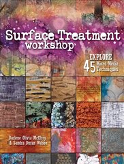 Surface Treatment Workshop: Explore 45 Mixed Media Techniques kaina ir informacija | Knygos apie sveiką gyvenseną ir mitybą | pigu.lt