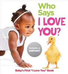 Who Says I Love You?: Baby's First I Love You Book kaina ir informacija | Knygos mažiesiems | pigu.lt