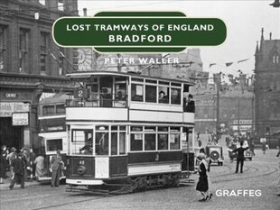 Lost Tramways of England: Bradford цена и информация | Путеводители, путешествия | pigu.lt