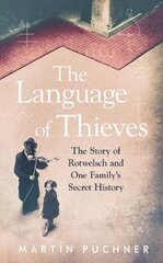 The Language of Thieves: The Story of Rotwelsch and One Family's Secret History цена и информация | Исторические книги | pigu.lt