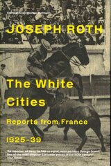 White Cities: Reports From France 1925-1939 2nd edition kaina ir informacija | Istorinės knygos | pigu.lt