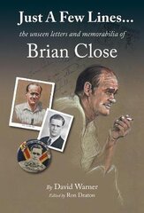 Just A Few Lines...: the unseen letters and memorabilia of Brian Close цена и информация | Книги о питании и здоровом образе жизни | pigu.lt