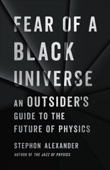 Fear of a Black Universe: An Outsider's Guide to the Future of Physics kaina ir informacija | Ekonomikos knygos | pigu.lt