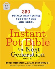 Instant Pot Bible: The Next Generation: 350 Totally New Recipes for Every Size and Model kaina ir informacija | Receptų knygos | pigu.lt
