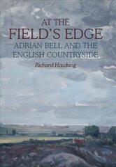At The Field's Edge: Adrian Bell and the English Countryside цена и информация | Книги о питании и здоровом образе жизни | pigu.lt