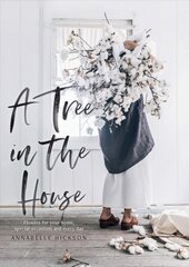 Tree in the House: Flowers for your home, special occasions and every day kaina ir informacija | Knygos apie sodininkystę | pigu.lt