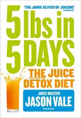 5LBs in 5 Days: The Juice Detox Diet цена и информация | Самоучители | pigu.lt