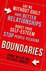 Boundaries: Say No without Guilt, Have Better Relationships, Boost Your Self-Esteem, Stop People-Pleasing kaina ir informacija | Saviugdos knygos | pigu.lt