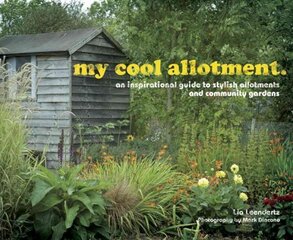 my cool allotment: An Inspirational Guide to Stylish Allotments and Community Gardens kaina ir informacija | Knygos apie sodininkystę | pigu.lt