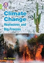 Climate Change Heatwaves and Big Freezes: Band 11plus/Lime Plus kaina ir informacija | Knygos paaugliams ir jaunimui | pigu.lt