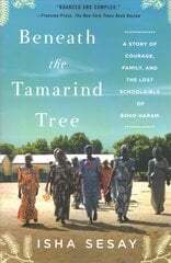 Beneath the Tamarind Tree: A Story of Courage, Family, and the Lost Schoolgirls of Boko Haram цена и информация | Книги по социальным наукам | pigu.lt