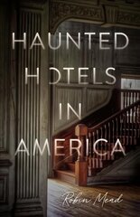 Haunted Hotels in America: Your Guide to the Nation's Spookiest Stays kaina ir informacija | Biografijos, autobiografijos, memuarai | pigu.lt