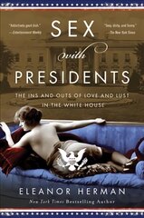 Sex with Presidents: The Ins and Outs of Love and Lust in the White House kaina ir informacija | Istorinės knygos | pigu.lt