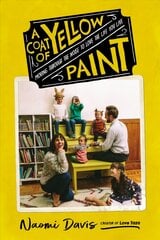 Coat of Yellow Paint: Moving Through the Noise to Love the Life You Live цена и информация | Самоучители | pigu.lt