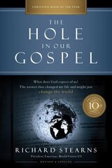 Hole in Our Gospel 10th Anniversary Edition: What Does God Expect of Us? The Answer That Changed My Life and Might Just Change the World 10th Anniversary Edition цена и информация | Духовная литература | pigu.lt