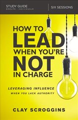 How to Lead When You're Not in Charge Study Guide: Leveraging Influence When You Lack Authority kaina ir informacija | Dvasinės knygos | pigu.lt