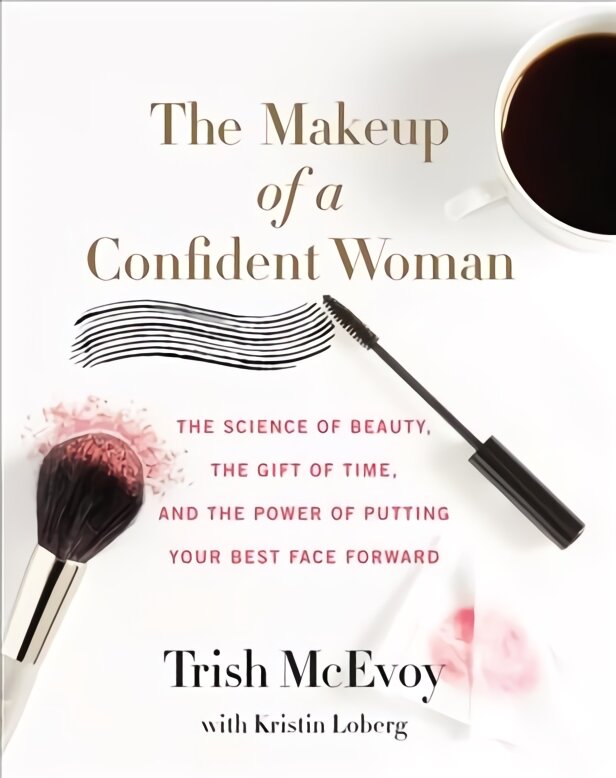 Makeup of a Confident Woman: The Science of Beauty, the Gift of Time, and the Power of Putting Your Best Face Forward kaina ir informacija | Saviugdos knygos | pigu.lt