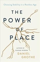 Power of Place: Choosing Stability in a Rootless Age цена и информация | Духовная литература | pigu.lt