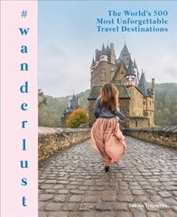 #wanderlust: The World's 500 Most Unforgettable Travel Destinations цена и информация | Путеводители, путешествия | pigu.lt