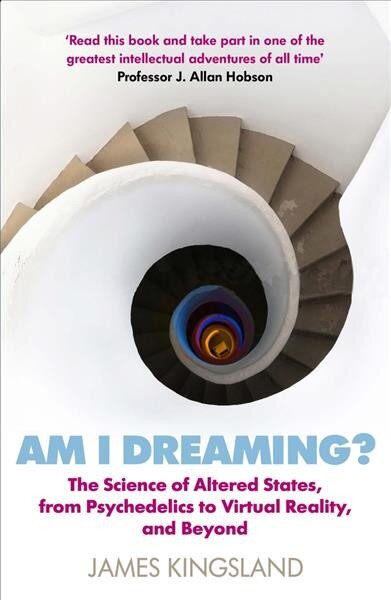 Am I Dreaming?: The Science of Altered States, from Psychedelics to Virtual Reality, and Beyond Main kaina ir informacija | Ekonomikos knygos | pigu.lt