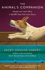 Animal's Companion: People and their Pets, a 26,000-Year Love Story Main цена и информация | Книги о питании и здоровом образе жизни | pigu.lt