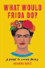 What Would Frida Do?: A Guide to Living Boldly цена и информация | Самоучители | pigu.lt