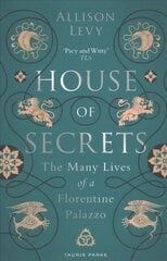 House of Secrets: The Many Lives of a Florentine Palazzo цена и информация | Книги об искусстве | pigu.lt