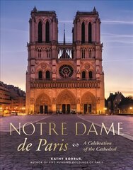 Notre Dame de Paris: A Celebration of the Cathedral цена и информация | Книги по архитектуре | pigu.lt