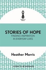 Stories of Hope: Finding Inspiration in Everyday Lives kaina ir informacija | Biografijos, autobiografijos, memuarai | pigu.lt