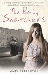 Baby Snatchers: A mother's shocking true story from inside one of Ireland's notorious Mother and Baby Homes kaina ir informacija | Biografijos, autobiografijos, memuarai | pigu.lt