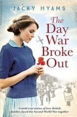 Day War Broke Out: Untold true stories of how British families faced the Second World War together kaina ir informacija | Biografijos, autobiografijos, memuarai | pigu.lt