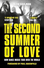 Second Summer of Love: How Dance Music Took Over the World цена и информация | Книги об искусстве | pigu.lt