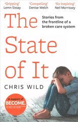 State of It: Stories from the Frontline of a Broken Care System цена и информация | Книги по социальным наукам | pigu.lt