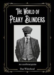 World of Peaky Blinders: An unofficial guide to the hit BBC TV series kaina ir informacija | Knygos apie meną | pigu.lt