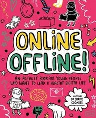 Online Offline! Mindful Kids: An activity book for young people who want to lead a healthy digital life kaina ir informacija | Knygos mažiesiems | pigu.lt