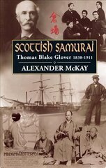 Scottish Samurai: Thomas Blake Glover, 1838-1911 Main kaina ir informacija | Biografijos, autobiografijos, memuarai | pigu.lt