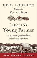 Letter to a Young Farmer: How to Live Richly without Wealth on the New Garden Farm kaina ir informacija | Socialinių mokslų knygos | pigu.lt