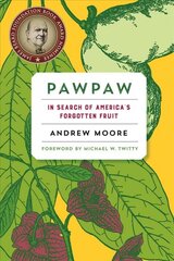 Pawpaw: In Search of America's Forgotten Fruit цена и информация | Книги о питании и здоровом образе жизни | pigu.lt