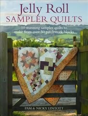 Jelly Roll Sampler Quilts: 10 Stunning Quilts to Make from 50 Patchwork Blocks цена и информация | Книги о питании и здоровом образе жизни | pigu.lt