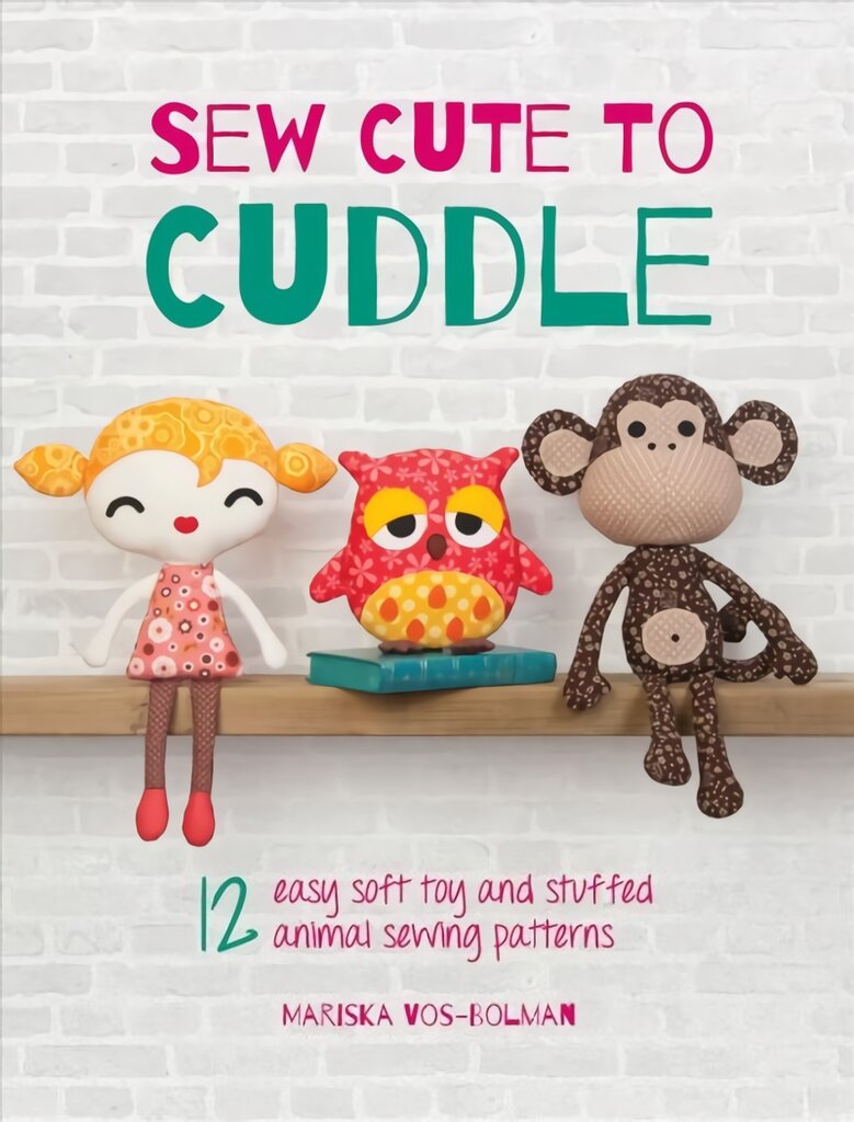 Sew Cute to Cuddle: 12 Easy Soft Toy and Stuffed Animal Sewing Patterns kaina ir informacija | Knygos apie sveiką gyvenseną ir mitybą | pigu.lt