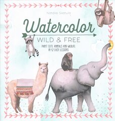 Watercolor Wild and Free: Paint cute animals and wildlife in 12 easy lessons kaina ir informacija | Knygos apie meną | pigu.lt