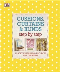 Cushions, Curtains and Blinds Step by Step: 25 Soft-Furnishing Projects for the Home цена и информация | Книги о питании и здоровом образе жизни | pigu.lt