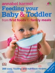 Feeding Your Baby and Toddler: 200 Easy, Healthy, and Nutritious Recipes 4th edition цена и информация | Самоучители | pigu.lt