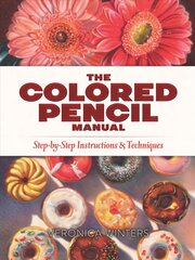 Colored Pencil Manual: Step-By-Step Demonstrations for Essential Techniques цена и информация | Книги об искусстве | pigu.lt