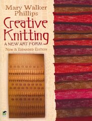 Creative Knitting: A New Art Form New Edition, Expanded ed. kaina ir informacija | Knygos apie sveiką gyvenseną ir mitybą | pigu.lt