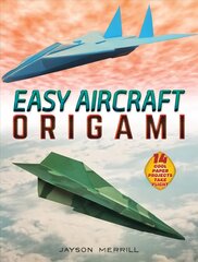 Easy Aircraft Origami: 14 Cool Paper Projects Take Flight kaina ir informacija | Knygos apie sveiką gyvenseną ir mitybą | pigu.lt