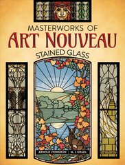 Masterworks of Art Nouveau Stained Glass цена и информация | Книги о питании и здоровом образе жизни | pigu.lt